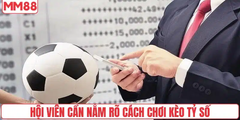 Bỏ túi các cách chơi kèo tỷ số luôn thắng